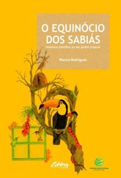 Imagem de O EQUINOCIO DOS SABIAS - AVENTURA CIENTIFICA NO SEU JARDIM TROPICAL