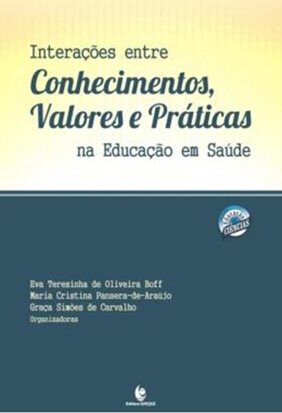 Picture of INTERACOES ENTRE CONHECIMENTOS, VALORES E PRATICAS NA EDUCACAO EM SAUDE