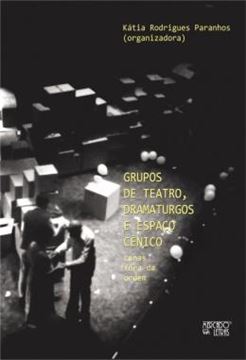 Imagem de GRUPOS DE TEATRO, DRAMATURGOS E ESPACO CENICO - CENAS FORA DA ORDEM