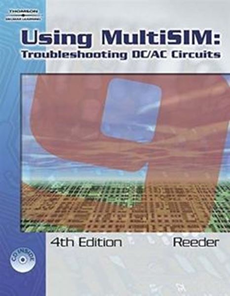 Picture of USING MULTISIM 9 - TROUBLESHOOTING DC/AC CIRCUITS - 4TH ED
