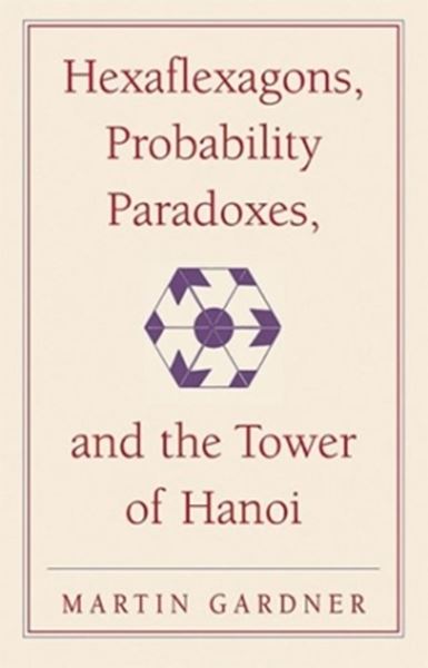 Picture of HEXAFLEXAGONS, PROBABILITY PARADOXES, AND THE TOWER OF HANOI