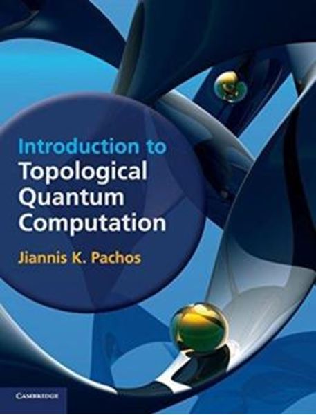 Picture of INTRODUCTION TO TOPOLOGICAL QUANTUM COMPUTATION