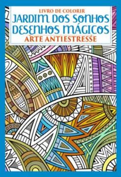 Imagem de JARDIM DOS SONHOS - DESENHOS MAGICOS - LIVRO DE COLORIR - ARTE ANTIESTRESSE