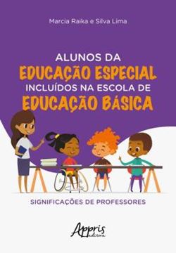 Imagem de ALUNOS DE EDUCACAO ESPECIAL INCLUIDOS NA ESCOLA DE EDUCACAO BASICA: SIGNIFICACOES DE PROFESSORES