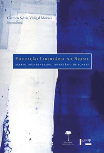 Picture of EDUCACAO LIBERTARIA NO BRASIL - ACERVO JOAO PENTEADO: INVENTARIO DE FONTES