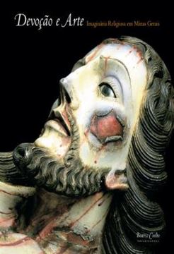 Imagem de DEVOCAO E ARTE - IMAGINARIA RELIGIOSA EM MINAS GERAIS