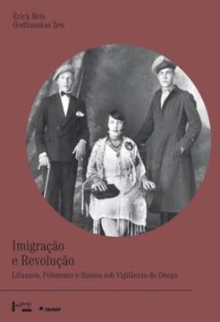 Imagem de IMIGRACAO E REVOLUCAO - LITUANOS, POLONESES E RUSSOS SOB VIGILANCIA DO DEOPS