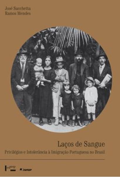 Picture of LACOS DE SANGUE - PRIVILEGIOS E INTOLERANCIA A IMIGRACAO PORTUGUESA NO BRASIL (1822-1945)