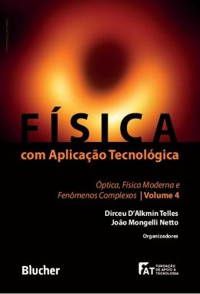 Picture of FISICA COM APLICACAO TECNOLOGICA - VOL. 4 - OPTICA, FISICA MODERNA E FENOMENOS COMPLEXOS