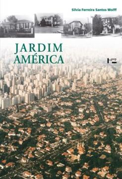 Imagem de JARDIM AMERICA - O PRIMEIRO BAIRRO-JARDIM DE SAO PAULO E SUA ARQUITETURA