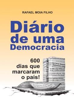 Imagem de DIARIO DE UMA DEMOCRACIA - 600 DIAS QUE MARCARAM O PAIS!