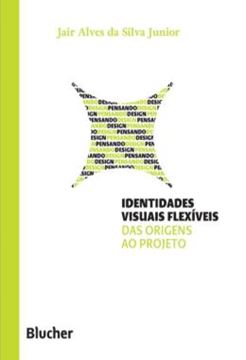 Imagem de IDENTIDADES VISUAIS FLEXIVEIS - DAS ORIGENS AO PROJETO