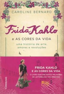 Imagem de FRIDA KHALO E AS CORES DA VIDA: UMA HISTORIA DE ARTE, AMORES E REVOLUCOES