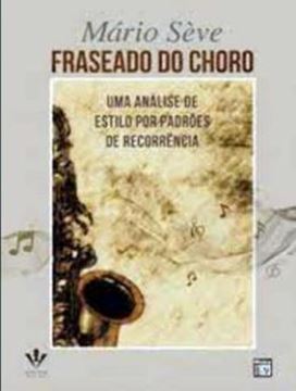Imagem de FRASEADO DO CHORO: UMA ANALISE DE ESTILO POR PADROES DE RECORRENCIA