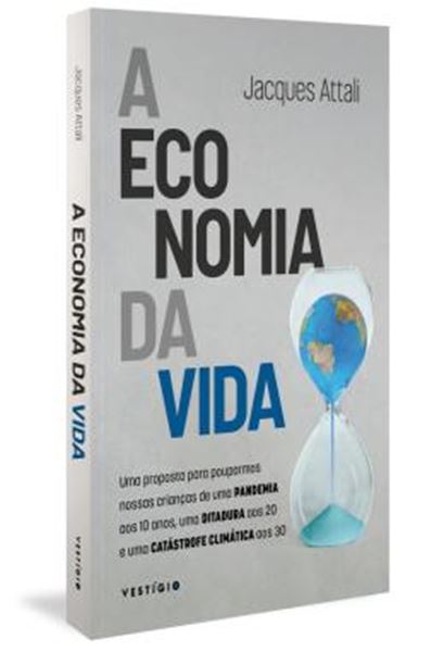 Picture of A ECONOMIA DA VIDA - UMA PROPOSTA PARA POUPARMOS NOSSAS CRIANCAS DE UMA PANDEMIA AOS 10 ANOS, UMA DITADURA AOS 20 E UMA CATASTROFE CLIMATICA AOS 30