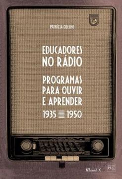 Imagem de EDUCADORES NO RADIO - PROGRAMAS PARA OUVIR E APRENDER 1935-1950
