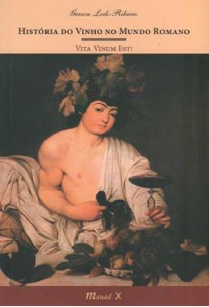 Picture of HISTORIA DO VINHO NO MUNDO ROMANO: VITA VINUM EST!