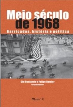 Imagem de MEIO SECULO DE 1968 - BARRICADAS, HISTORIA E POLITICA