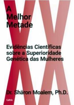 Imagem de A MELHOR METADE - EVIDENCIAS CIENTIFICAS SOBRE A SUPERIORIDADE GENETICA DAS MULHERES