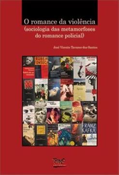 Imagem de O ROMANCE DA VIOLENCIA - SOCIOLOGIA DAS METAMORFOSES DO ROMANCE POLICIAL