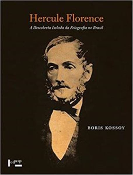 Picture of HERCULE FLORENCE: A DESCOBERTA ISOLADA DA FOTOGRAFIA NO BRASIL - 4ª ED. 
