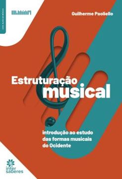 Imagem de ESTRUTURACAO MUSICAL: INTRODUCAO AO ESTUDO DAS FORMAS MUSICAIS DO OCIDENTE