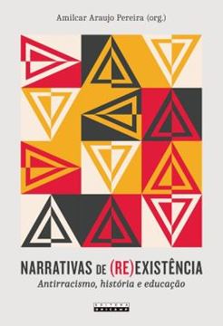 Imagem de NARRATIVAS DE (RE)EXISTENCIA - ANTIRRACISMO, HISTORIA E EDUCACAO
