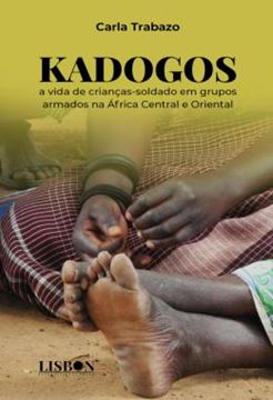 Imagem de KADOGOS: A VIDA DE CRIANCAS-SOLDADO EM GRUPOS ARMADOS NA AFRICA CENTRAL E ORIENTAL