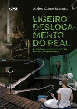 Imagem de LIGEIRO DESLOCAMENTO DO REAL: EXPERIENCIA, DISPOSITIVO E UTOPIA NA CENA CONTEMPORANEA