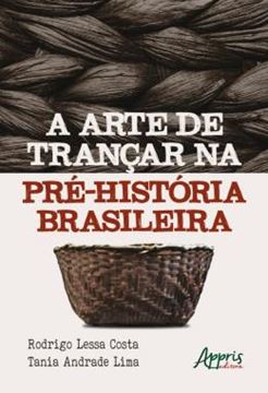 Imagem de A ARTE DE TRANCAR NA PRE-HISTORIA BRASILEIRA