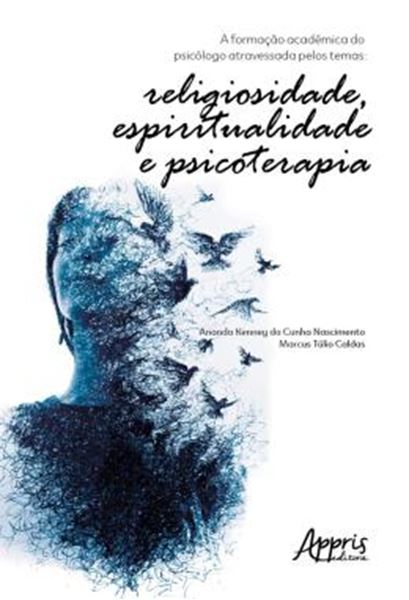 Picture of A FORMACAO ACADEMICA DO PSICOLOGO ATRAVESSADA PELOS TEMAS: RELIGIOSIDADE, ESPIRITUALIDADE E PSICOTERAPIA