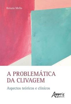 Imagem de A PROBLEMATICA DA CLIVAGEM - ASPECTOS TEORICOS E CLINICOS