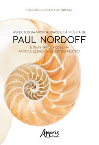 Picture of ASPECTOS DA MUSICALIDADE E DA MUSICA DE PAUL NORDOFF E SUAS IMPLICACOES NA PRATICA CLINICA MUSICOTERAPEUTICA