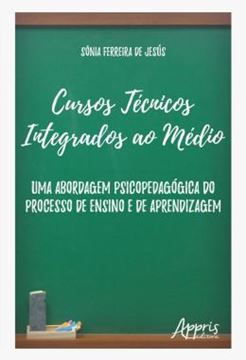 Imagem de CURSOS TECNICOS INTEGRADOS AO MEDIO - UMA ABORDAGEM PSICOPEDAGOGICA DO PROCESSO DE ENSINO E DE APRENDIZAGEM