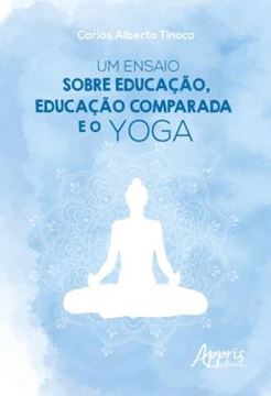 Imagem de UM ENSAIO SOBRE EDUCACAO, EDUCACAO COMPARADA E O YOGA