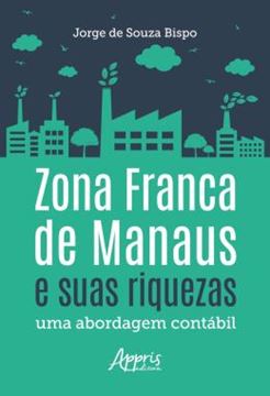 Imagem de ZONA FRANCA DE MANAUS E SUAS RIQUEZAS: UMA ABORDAGEM CONTABIL