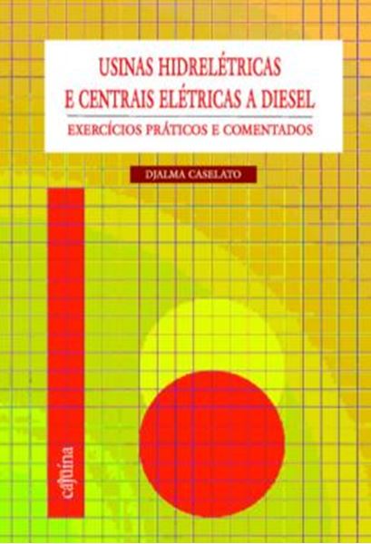Picture of USINAS HIDRELETRICAS E CENTRAIS ELETRICAS A DIESEL - EXERCICIOS PRATICOS E COMENTADOS