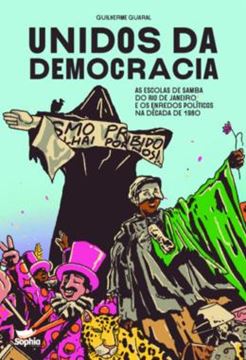Imagem de UNIDOS DA DEMOCRACIA - AS ESCOLAS DE SAMBA DO RIO DE JANEIRO E OS ENREDOS POLITICOS DA DECADA DE 1980