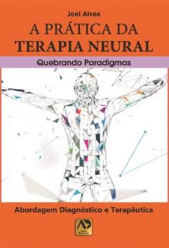 Imagem de A PRATICA DA TERAPIA NEURAL QUEBRANDO PARADIGMAS