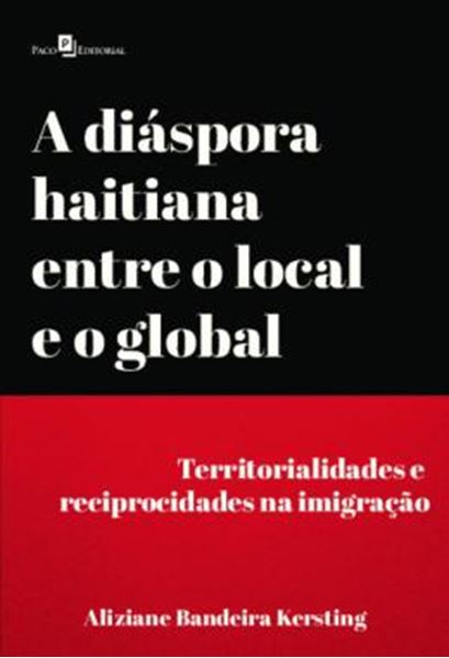 Picture of A DIASPORA HAITIANA ENTRE O LOCAL E O GLOBAL - TERRITORIALIDADES E RECIPROCIDADES NA IMIGRACAO