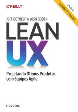 Imagem de LEAN UX - PROJETANDO OTIMOS PRODUTOS COM EQUIPES AGILE - 3ª ED