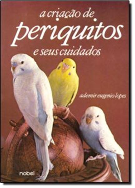 Picture of CRIACAO DE PERIQUITOS E SEUS CUIDADOS, A