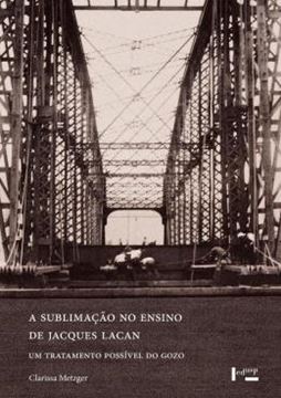 Imagem de A SUBLIMACAO NO ENSINO DE JACQUES LACAN - UM TRATAMENTO POSSIVEL DO GOZO