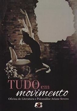 Imagem de TUDO EM MOVIMENTO - OFICINA DE LITERATURA E PSICANALISE