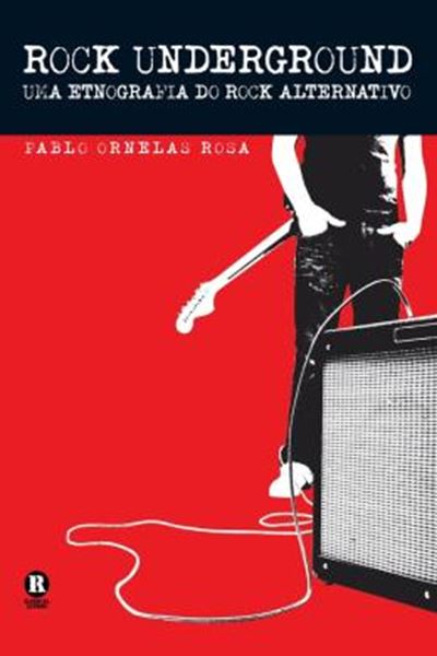Picture of ROCK UNDERGROUND - UMA ETNOGRAFIA DO ROCK ALTERNATIVO