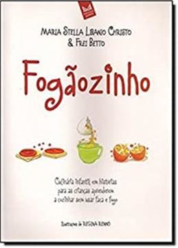 Imagem de FOGAOZINHO  CULINARIA INFANTIL EM HISTORIAS PARA AS CRIANCAS APRENDEREM A COZINHAR SEM USAR FACA E FOGO