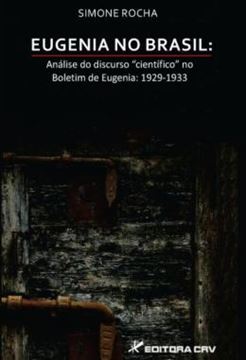 Imagem de EUGENIA NO BRASIL - ANALISE DO DISCURSO “CIENTIFICO” NO BOLETIM DE EUGENIA: 1929-1933