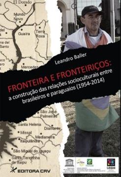 Imagem de FRONTEIRA E FRONTEIRICOS - A CONSTRUCAO DAS RELACOES SOCIOCULTURAIS ENTRE BRASILEIROS E PARAGUAIOS (1954-2014)