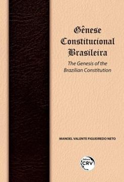 Imagem de GENESE CONSTITUCIONAL BRASILEIRA - THE GENESIS OF THE BRAZILIAN CONSTITUTION