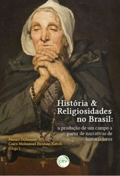 Picture of HISTORIA & RELIGIOSIDADES NO BRASIL - A PRODUCAO DE UM CAMPO A PARTIR DE NARRATIVAS DE HISTORIADORES